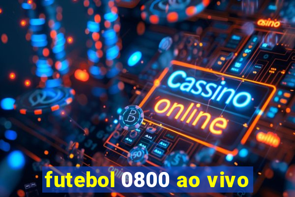 futebol 0800 ao vivo